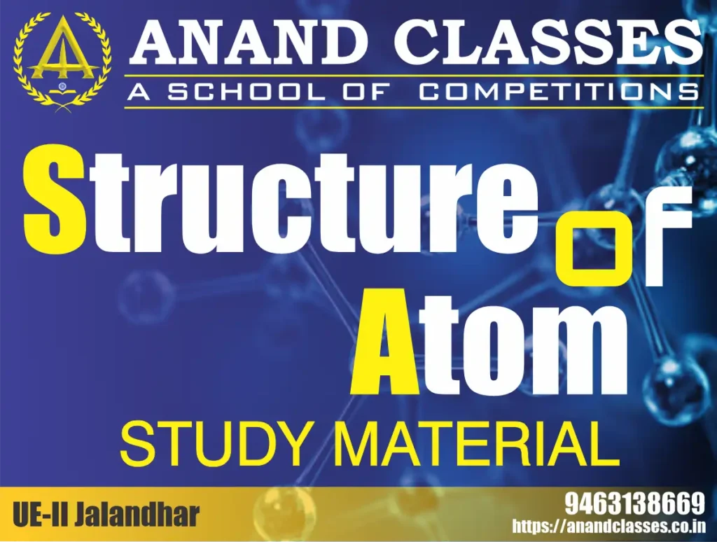 Structure of Atom Class 11 Chemistry Chapter 2 Note Study Material | NCERT Solutions | Anand Classes | JEE Study Material download pdf | JEE Coaching Center In Jalandhar | Neeraj K Anand | Param Anand Structure of Atom Class 11 Chemistry Chapter 2 Note Study Material | NCERT Solutions | Anand Classes | JEE Study Material download pdf | JEE Coaching Center In Jalandhar | Neeraj K Anand | Param Anand
