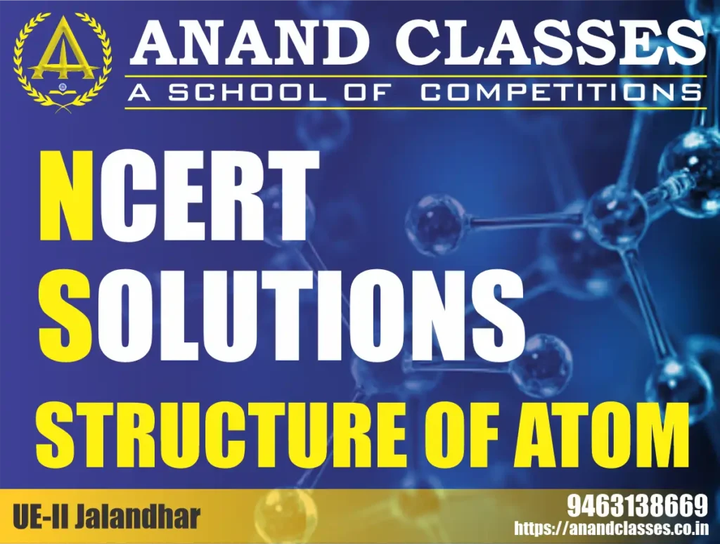 Structure of Atom NCERT Solutions Class 11 Chapter 2 Chemistry Notes Study Material | Anand Classes | JEE Study Material download pdf | JEE Coaching Center In Jalandhar | Neeraj K Anand | Param Anand Structure of Atom NCERT Solutions Class 11 Chapter 2 Chemistry Notes Study Material | Anand Classes | JEE Study Material download pdf | JEE Coaching Center In Jalandhar | Neeraj K Anand | Param Anand