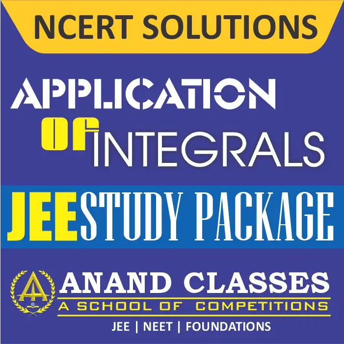Application of Integrals NCERT Solutions Class 12 Maths Chapter 8 Exercise 8.1 8.2 8.3 Miscellaneous Free pdf Notes Study Material download-Anand Classes Application of Integrals NCERT Solutions Class 12 Maths Chapter 8 Exercise 8.1 8.2 8.3 Miscellaneous Free pdf Notes Study Material download-Anand Classes