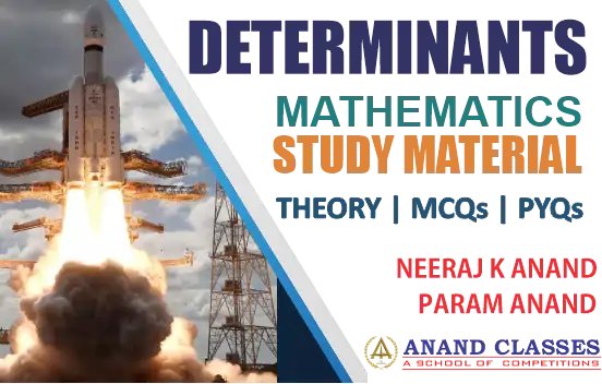 Determinants NCERT Solutions Class 12 Maths Chapter 4 Exercise 4.1, 4.2, 4.3, 4.4, 4.5, 4.6 Miscellaneous Free pdf Notes Study Material download-Anand Classes Determinants NCERT Solutions Class 12 Maths Chapter 4 Exercise 4.1, 4.2, 4.3, 4.4, 4.5, 4.6 Miscellaneous Free pdf Notes Study Material download-Anand Classes