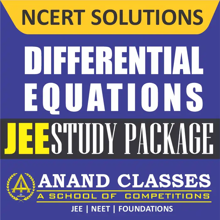 Differential Equations NCERT Solutions Class 12 Maths Chapter 9 Exercise 9.1 9.2 9.3 9.4 9.5 9.6 Miscellaneous Free pdf Notes Study Material download-Anand Classes Differential Equations NCERT Solutions Class 12 Maths Chapter 9 Exercise 9.1 9.2 9.3 9.4 9.5 9.6 Miscellaneous Free pdf Notes Study Material download-Anand Classes