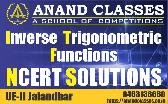 Inverse Trigonometric Functions NCERT Solutions Class 12 Maths Chapter 2 Exercise 2.1, 2.2, Miscellaneous Free pdf Notes Study Material download-Anand Classes Inverse Trigonometric Functions NCERT Solutions Class 12 Maths Chapter 2 Exercise 2.1, 2.2, Miscellaneous Free pdf Notes Study Material download-Anand Classes