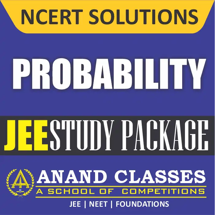 Probability NCERT Solutions Class 12 Maths Chapter 13 Exercise 13.1 13.2 13.3 13.4 13.5 Miscellaneous Free pdf Notes Study Material download-Anand Classes Probability NCERT Solutions Class 12 Maths Chapter 13 Exercise 13.1 13.2 13.3 13.4 13.5 Miscellaneous Free pdf Notes Study Material download-Anand Classes