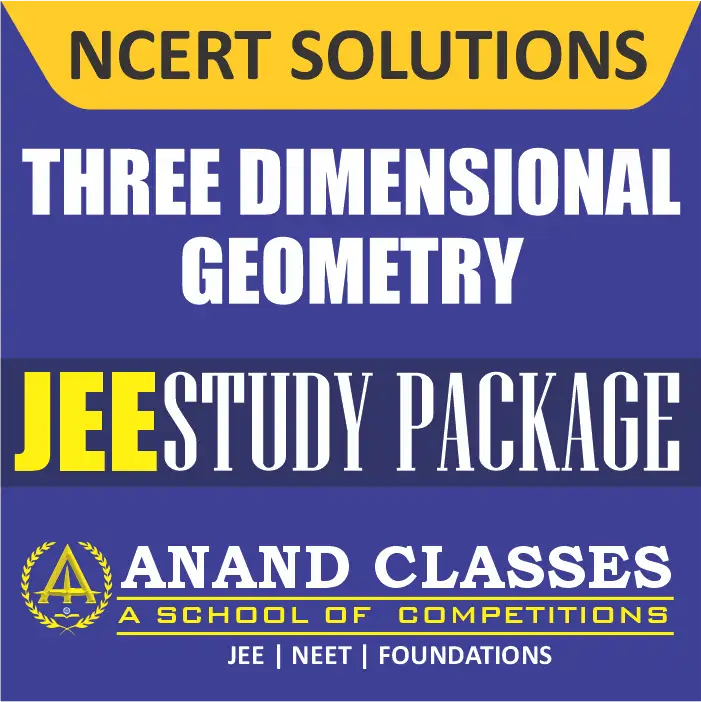 Three Dimensional Geometry NCERT Solutions Class 12 Maths Chapter 11 Exercise 11.1 11.2 11.3 Miscellaneous Free pdf Notes Study Material download-Anand Classes Three Dimensional Geometry NCERT Solutions Class 12 Maths Chapter 11 Exercise 11.1 11.2 11.3 Miscellaneous Free pdf Notes Study Material download-Anand Classes