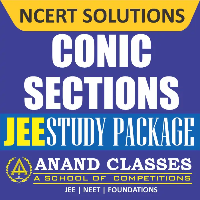 Conic Sections NCERT Solutions Class 11 Maths Chapter 11 Exercise 11.1 11.2 11.3 11.4 Miscellaneous Free pdf Notes Study Material download-Anand Classes Conic Sections NCERT Solutions Class 11 Maths Chapter 11 Exercise 11.1 11.2 11.3 11.4 Miscellaneous Free pdf Notes Study Material download-Anand Classes