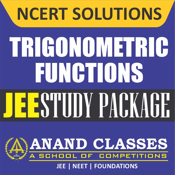Trigonometric Functions NCERT Solutions Class 11 Maths Chapter 3 Exercise 3.1 3.2 3.3 3.4 Miscellaneous Free pdf Notes Study Material download-Anand Classes Trigonometric Functions NCERT Solutions Class 11 Maths Chapter 3 Exercise 3.1 3.2 3.3 3.4 Miscellaneous Free pdf Notes Study Material download-Anand Classes
